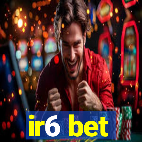 ir6 bet